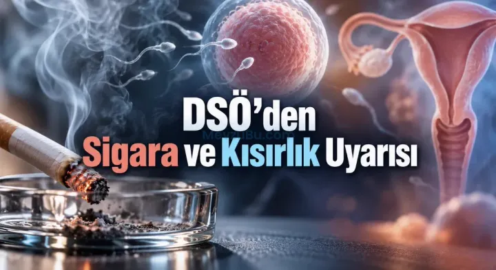 DSÖ’den Dikkat Çeken Uyarı: Sigara Doğurganlığı Sanılandan Daha Fazla Etkileyebilir